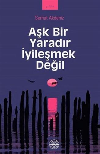 Aşk Bir Yaradır İyileşmek Değil Aşk Bir Yaradır İyileşmek Değil
