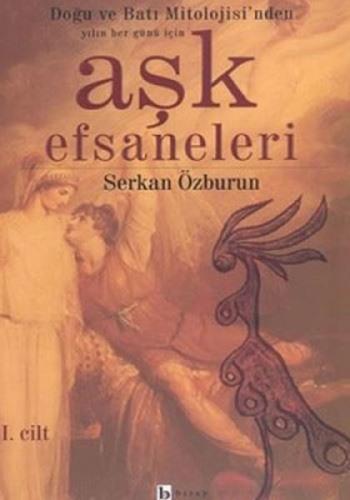 Aşk Efsaneleri 1 Doğu ve Batı Mitolojisi'nden Yılın Her Günü İçin