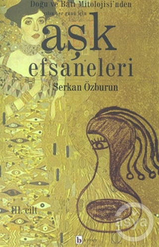 Aşk Efsaneleri 3. Cilt Doğu ve Batı Mitolojisi'nden Yılın Her Günü İçin
