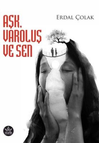 Aşk, Varoluş ve Sen Aşk, Varoluş ve Sen
