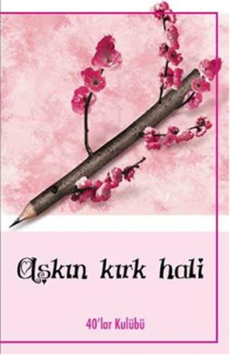 Aşkın Kırk Hali Aşkın Kırk Hali
