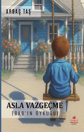 Asla Vazgeçme (Bab'ın Öyküsü) Asla Vazgeçme (Bab'ın Öyküsü)