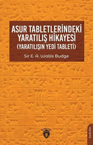 Asur Tabletlerindeki Yaratılış Hikayesi Asur Tabletlerindeki Yaratılış Hikayesi