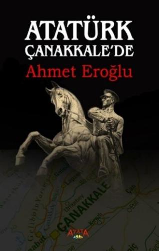 Atatürk Çanakkale'de Atatürk Çanakkale'de