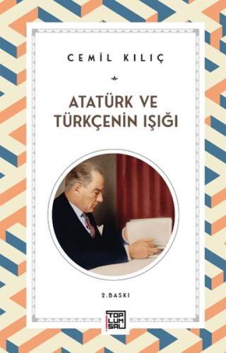 Atatürk ve Türkçenin Işığı Atatürk ve Türkçenin Işığı