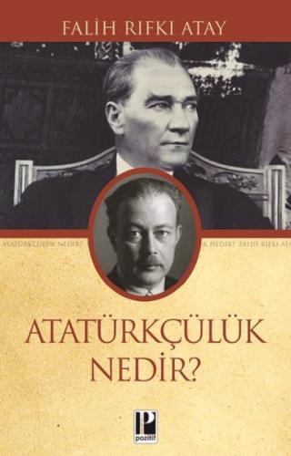 Atatürkçülük Nedir? Atatürkçülük Nedir?