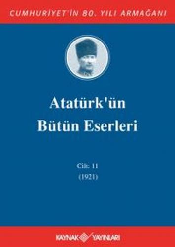 Atatürk'ün Bütün Eserleri Cilt: 11 (1921) (Ciltli)