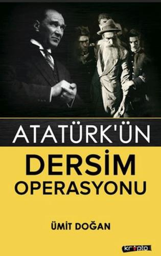 Atatürk'ün Dersim Operasyonu Atatürk'ün Dersim Operasyonu