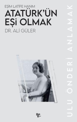 Atatürk'ün Eşi Olmak Atatürk'ün Eşi Olmak
