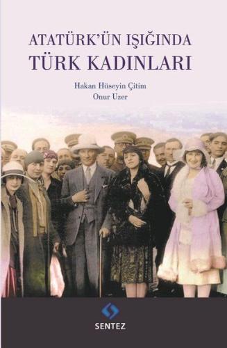 Atatürk'ün Işığında Türk Kadınları Atatürk'ün Işığında Türk Kadınları