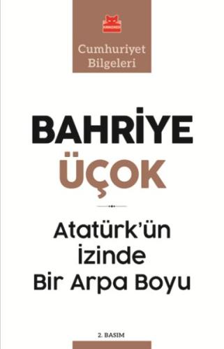 Atatürk'ün İzinde Bir Arpa Boyu - Cumhuriyet Bilgeleri