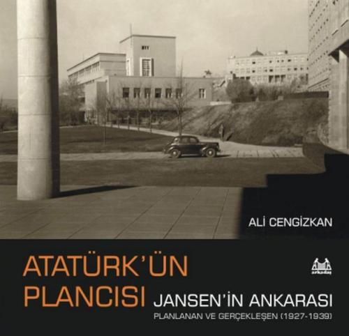 Atatürk'ün Plancısı Jansen'in Ankarası