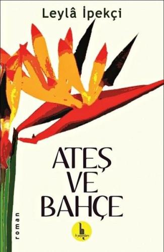 Ateş ve Bahçe Ateş ve Bahçe