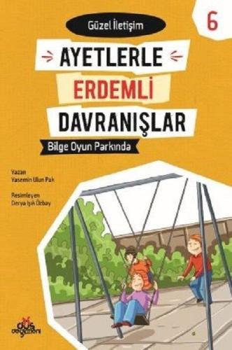 Ayetlerle Erdemli Davranışlar 6 Bilge Oyun Parkında Güzel İletişim Ayetlerle Erdemli Davranışlar 6 Bilge Oyun Parkında Güzel İletişim