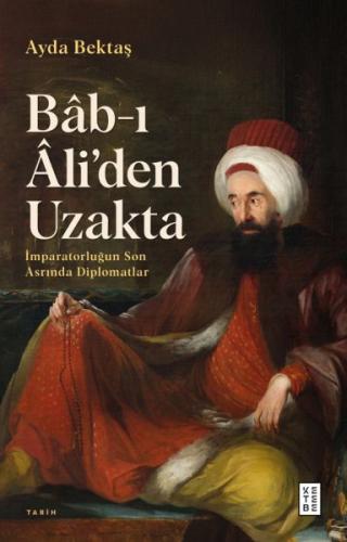 Bâb-ı Âli'den Uzakta Bâb-ı Âli'den Uzakta