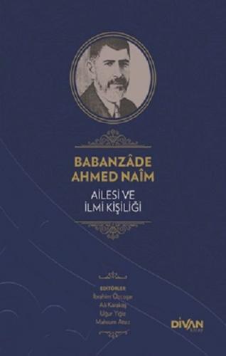 Babanzade Ahmed Naim Ailesi ve İlmi Kişiliği (Ciltli)