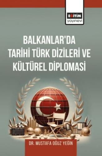 Balkanlar'Da Tarihi Türk Dizileri Ve Kültürel Diplomasi