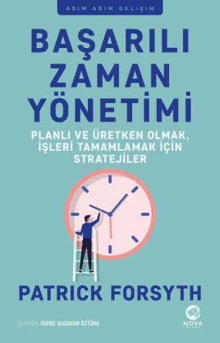 Başarılı Zaman Yönetimi: Planlı ve Üretken Olmak, İşleri Tamamlamak iç Başarılı Zaman Yönetimi: Planlı ve Üretken Olmak, İşleri Tamamlamak iç
