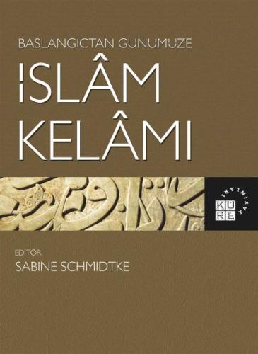 Başlangıçtan Günümüze İslam Kelamı Başlangıçtan Günümüze İslam Kelamı