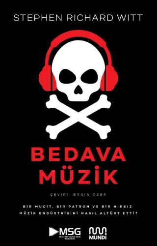 Bedava Müzik: Bir Mucit, Bir Patron ve Bir Hırsız Müzik Endüstrisini Nasıl Altüst Etti?