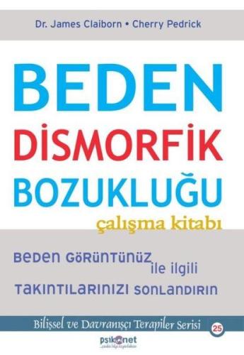 Beden Dismorfik Bozukluğu Çalışma Kitabı - Bilişsel ve Davranışçı Tera Beden Dismorfik Bozukluğu Çalışma Kitabı - Bilişsel ve Davranışçı Tera