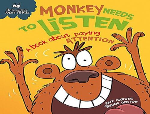 Behaviour Matters: Monkey Needs To Listen- A Book About Paying Attention