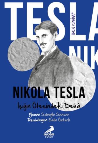 Ben Kimim? Nikola Tesla Işığın Ötesindeki Dehâ
