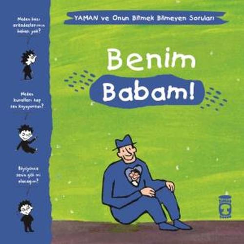 Benim Babam! - Yaman ve Onun Bitmek Bilmeyen Soruları Benim Babam! - Yaman ve Onun Bitmek Bilmeyen Soruları