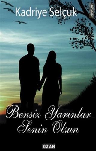 Bensiz Yarınlar Senin Olsun Bensiz Yarınlar Senin Olsun