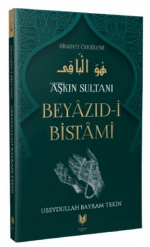 Beyazıd-i Bistami - Aşkın Sultanı Hidayet Öncüleri 4