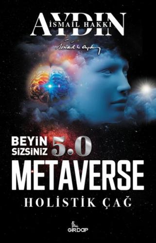 Beyin Sizsiniz 5.0 - Metaverse Holistik Çağ