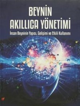Beynin Akillica Yönetimi Insan Beyninin Yapisi, Gelisimi ve Etkili Kul