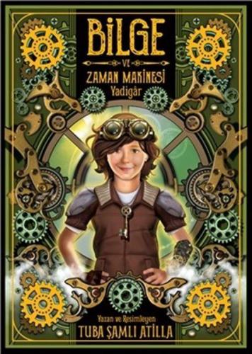 Bilge ve Zaman Makinesi - Yadigar 1. Kitap Bilge ve Zaman Makinesi - Yadigar 1. Kitap