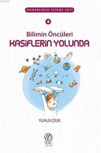 Bilimin Öncüleri Kaşiflerin Yolunda Önderlerin İzinde Seti