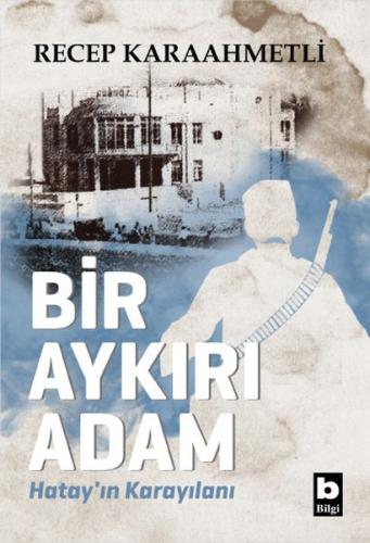 Bir Aykırı Adam Hatay'ın Karayılanı