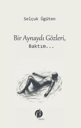 Bir Aynaydı Gözleri, Baktım...