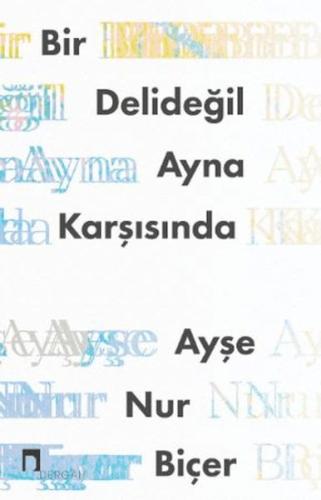 Bir Delideğil Ayna Karşısında Bir Delideğil Ayna Karşısında