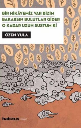 Bir Hikayemiz Var Bizim Bakarsın Bulutlar Gider O Kadar Uzun Sustum Ki Bir Hikayemiz Var Bizim Bakarsın Bulutlar Gider O Kadar Uzun Sustum Ki