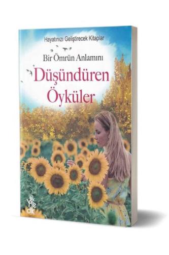 Bir Ömrün Anlamını Düşündüren Öyküler Bir Ömrün Anlamını Düşündüren Öyküler