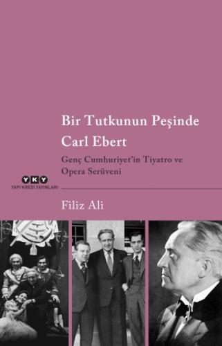 Bir Tutkunun Peşinde Carl Ebert – Genç Cumhuriyet'in Tiyatro ve Opera Serüveni