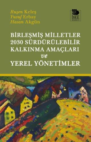 Birleşmiş Milletler 2030 Sürdürülebilir Kalkınma Amaçları ve Yerel Yön Birleşmiş Milletler 2030 Sürdürülebilir Kalkınma Amaçları ve Yerel Yön