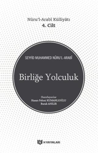 Birliğe Yolculuk - Nûru'l-Arabî Külliyâtı 4. Cilt