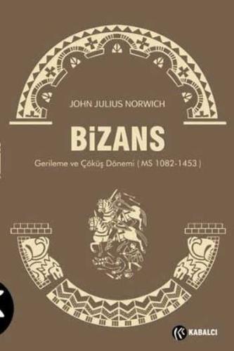 Bizans III  Gerileme ve Çöküş Dönemi (MS 1082-1453)