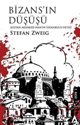 Bizans'ın Düşüşü - Sultan Mehmed Han'ın İstanbul'u Fethi Bizans'ın Düşüşü - Sultan Mehmed Han'ın İstanbul'u Fethi