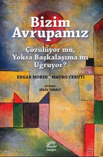 Bizim Avrupamız  Çözülüyor mu, Yoksa Başkalaşıma mı Uğruyor?