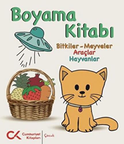 Boyama Kitabı - Bitkiler-Meyveler, Araçlar, Hayvanlar