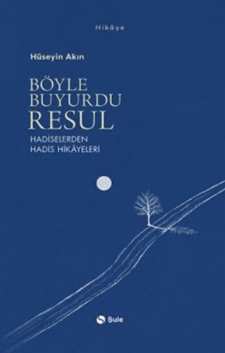 Böyle Buyurdu Resul - Hadiselerden Hadis Hikayeleri Böyle Buyurdu Resul - Hadiselerden Hadis Hikayeleri