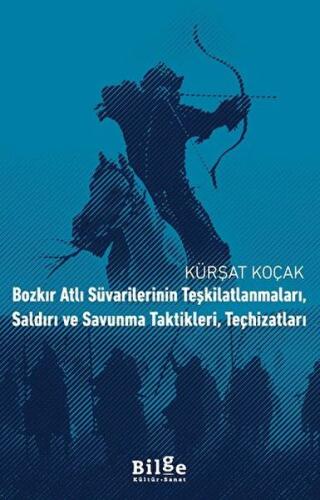 Bozkır Atlı Süvarilerinin Teşkilatlanmaları, Saldırı ve Savunma Taktik Bozkır Atlı Süvarilerinin Teşkilatlanmaları, Saldırı ve Savunma Taktik
