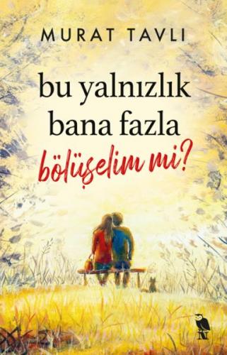 Bu Yalnızlık Bana Fazla Bölüşelim mi?