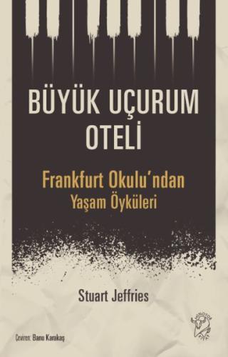 Büyük Uçurum Oteli - Frankfurt Okulu'ndan Yaşam Öyküleri